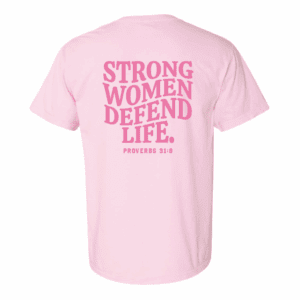 Defend Life Comfort Colors® Shirt - Strong Women Defend Life