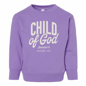 Defend Life Child of God Toddler Sweatshirt